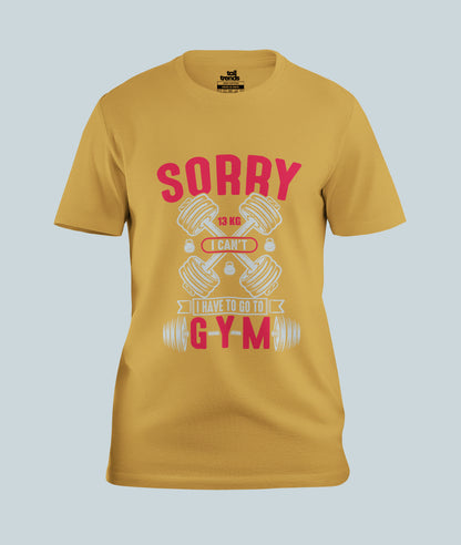 Have To Go Gym T-Shirt